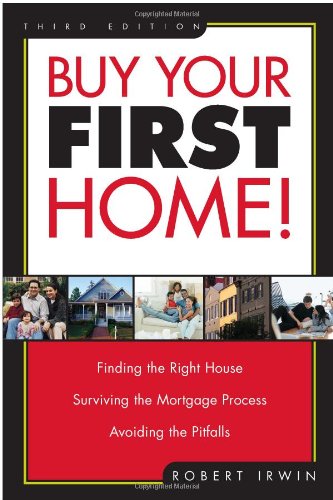 Stock image for Buy Your First Home! : Finding the Right House Surviving the Mortgage Process Avoiding the Pitfalls for sale by Better World Books