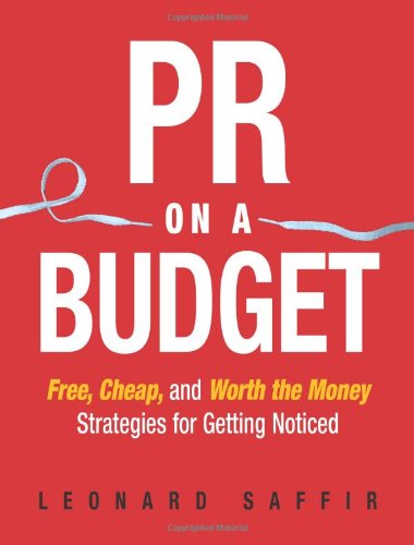 Beispielbild fr PR on a Budget : Free, Cheap, and Worth the Money Strategies for Getting Noticed zum Verkauf von Better World Books