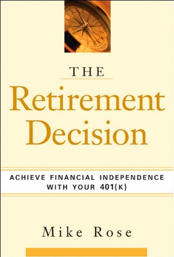 Beispielbild fr The Retirement Decision : Achieve Financial Independence with Your 401(K) zum Verkauf von Better World Books