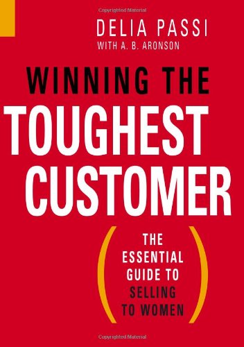 Stock image for Winning the Toughest Customer : The Essential Guide to Selling to Women for sale by Better World Books