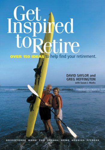 Stock image for Get Inspired to Retire : Over 150 Ideas to Help Find Your Retirement for sale by Better World Books