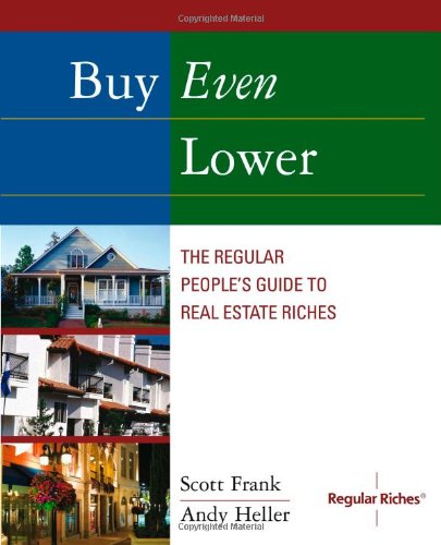 Stock image for Buy Even Lower: The Regular People's Guide to Real Estate Riches (Regular Riches) for sale by SecondSale