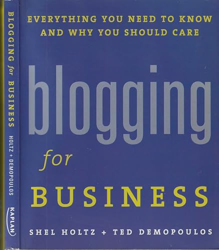 Beispielbild fr Blogging for Business : Everything You Need to Know and Why You Should Care zum Verkauf von Better World Books