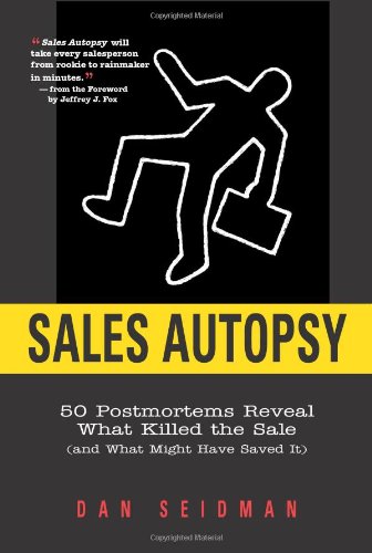 Stock image for Sales Autopsy: 50 Postmortems Reveal What Killed the Sale (and what might have saved it) for sale by Jenson Books Inc
