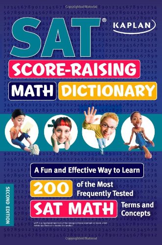 9781419552878: Kaplan SAT Score-Raising Math Dictionary: A Fun and Effective Way to Learn 200 of the Most Frequently Tested SAT Math Terms and Concepts (Kaplan Test Prep)