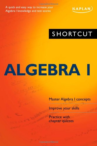 Stock image for Shortcut Algebra I: A quick and easy way to increase your algebra I knowledge and test scores (Kaplan Test Prep) for sale by SecondSale