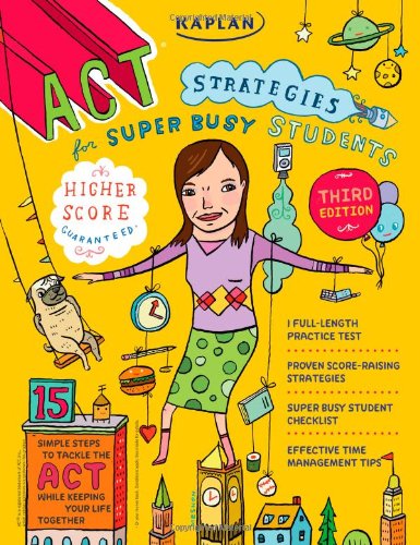 Kaplan ACT Strategies for Super Busy Students: 15 Simple Steps to Tackle the ACT while Keeping Your Life Together (9781419553240) by Kaplan