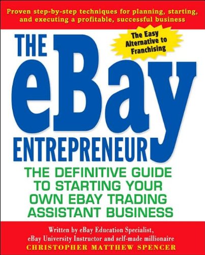 Stock image for The ebay Entrepreneur : The Definitive Guide for Starting Your Own ebay Trading Assistant Business for sale by Better World Books: West