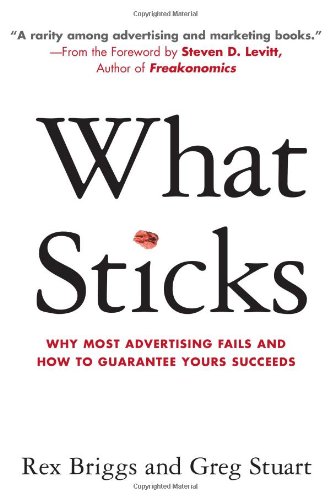 Stock image for What Sticks: Why Most Advertising Fails and How to Guarantee Yours Succeeds for sale by SecondSale