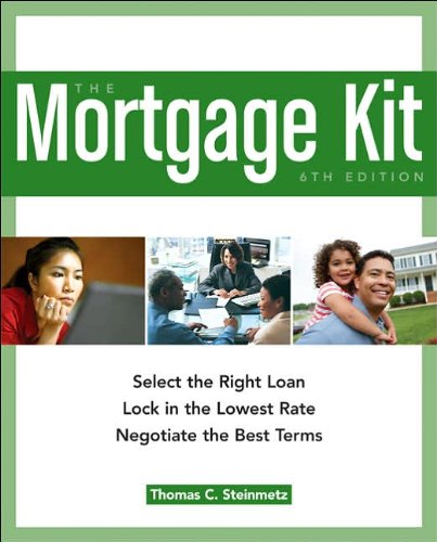9781419584367: The Mortgage Kit: Select the Right Loan, Lock in the Lowest Rate, Negotiate the Best Terms