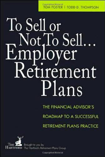 Beispielbild fr To Sell or Not to Sell.Employer Retirement Plans: The Financial Advisor's Roadmap to a Successful Retirement Plans Practice zum Verkauf von SecondSale