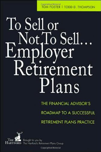 Imagen de archivo de To Sell or Not to Sell.Employer Retirement Plans: The Financial Advisor's Roadmap to a Successful Retirement Plans Practice a la venta por SecondSale