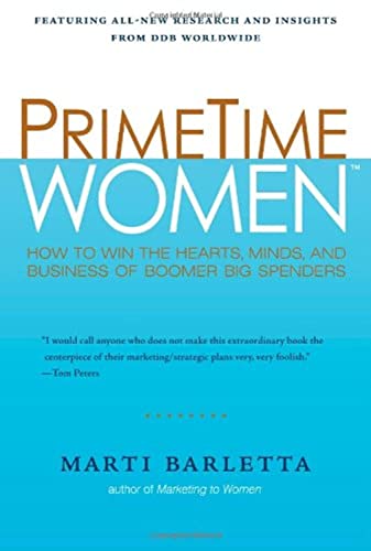 Stock image for PrimeTime Women: How to Win the Hearts, Minds, and Business of Boomer Big Spenders for sale by Your Online Bookstore