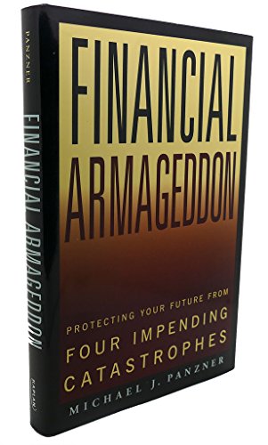 Beispielbild fr Financial Armageddon: Protecting Your Future from Four Impending Catastrophes zum Verkauf von WorldofBooks