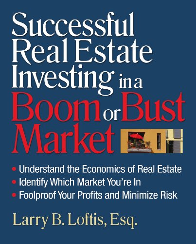 Beispielbild fr Successful Real Estate Investing in a Boom or Bust Market: Understand the Economics of Real Estate, Identify Which Market You're In, Foolproof Your Profits and Minimize Risk zum Verkauf von SecondSale