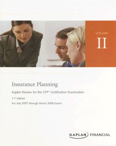 Insurance Planning: Kaplan Review for the Cfp Certification Examination for July 2007 Through March 2008 Exams (9781419599453) by Kaplan Financial