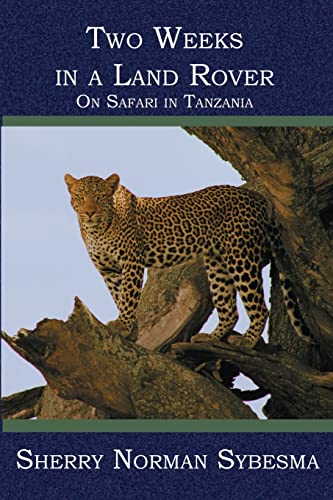 Stock image for Two Weeks in a Land Rover: On Safari in Tanzania for sale by Gulf Coast Books