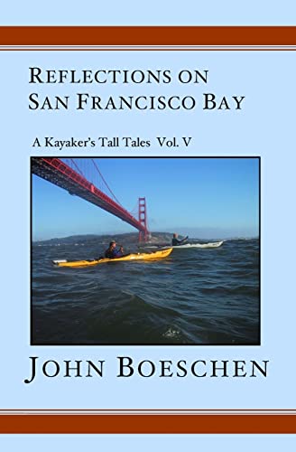 Stock image for Reflections on San Francisco Bay: A Kayaker's Tall Tales Volume 5 for sale by THE SAINT BOOKSTORE