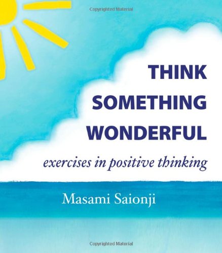 Beispielbild fr Think Something Wonderful: Exercises in Positive Thinking zum Verkauf von AwesomeBooks