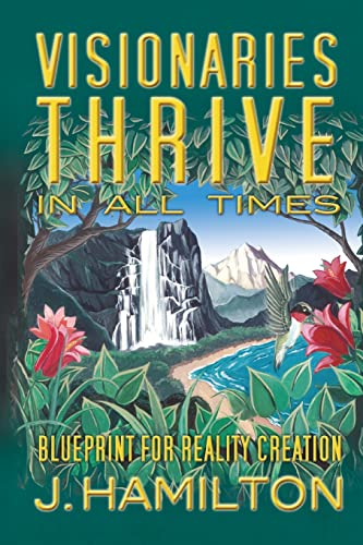 Stock image for Visionaries Thrive In All Times: Blueprint for Reality Creation for sale by Take Five Books