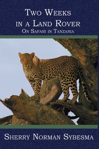 Stock image for Two Weeks in a Land Rover: On Safari in Tanzania for sale by Bristlecone Books  RMABA