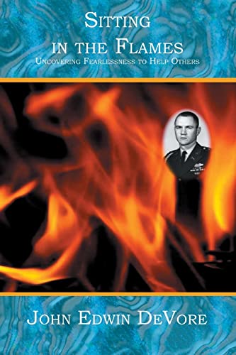 9781419603907: Sitting in the Flames: Uncovering Fearlessness to Help Others