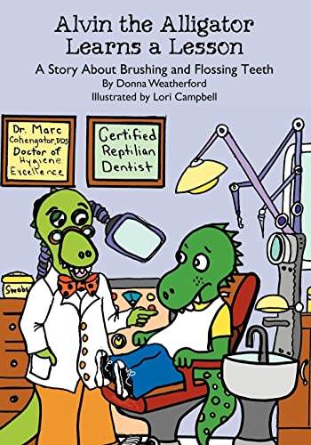 Imagen de archivo de Alvin the Alligator Learns a Lesson: A Story About Brushing and Flossing Teeth a la venta por SecondSale