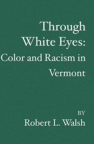 Beispielbild fr Through White Eyes: Color and Racism in Vermont zum Verkauf von Books From California