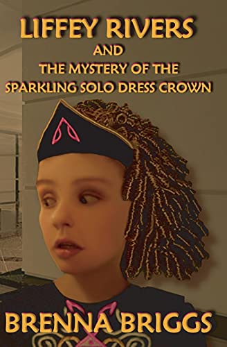 Stock image for Liffey Rivers and the Mystery of the Sparkling Solo Dress Crown (Liffey Rivers Irish Dancer Mysteries) for sale by SecondSale