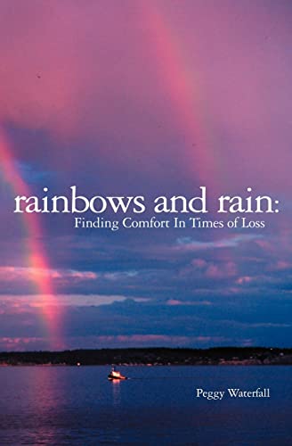 Stock image for Rainbows and Rain: Finding Comfort In Times of Loss for sale by Lucky's Textbooks