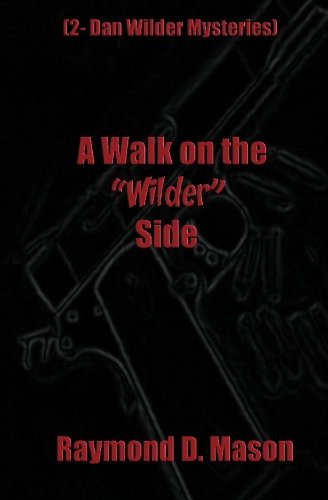 Beispielbild fr A Walk On The "Wilder" Side: A Dan Wilder Mystery zum Verkauf von Books From California