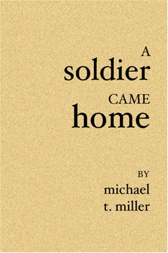 A Soldier Came Home - Miller, Michael T.