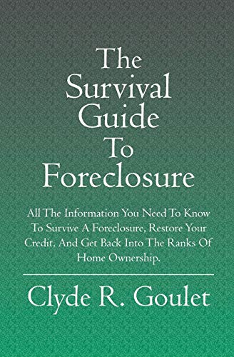 Imagen de archivo de The Survival Guide To Foreclosure: All the information you need to know to survive a foreclosure, restore your credit, and get back into the ranks of home ownership. a la venta por Lucky's Textbooks
