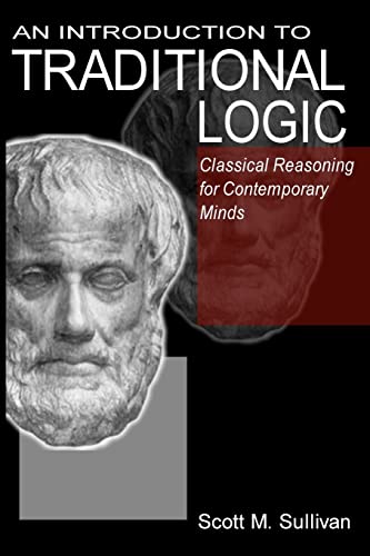 Beispielbild fr An Introduction To Traditional Logic: Classical Reasoning For Contemporary Minds zum Verkauf von Goodwill Industries