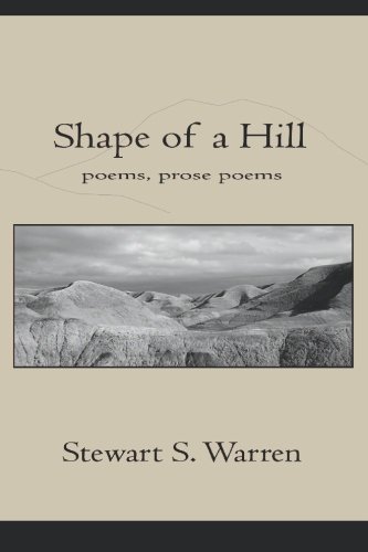 Imagen de archivo de Shape of a Hill Poems, prose poems a la venta por West Elk Books