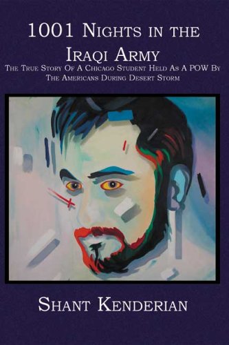 Imagen de archivo de 1001 Nights in the Iraqi Army: The true story of a Chicago Student held as a POW by the Americans During Desert Storm a la venta por HPB-Emerald