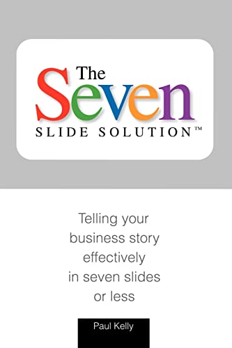 Imagen de archivo de 7-Slide Solution(tm): Telling Your Business Story In 7 Slides or Less a la venta por Once Upon A Time Books