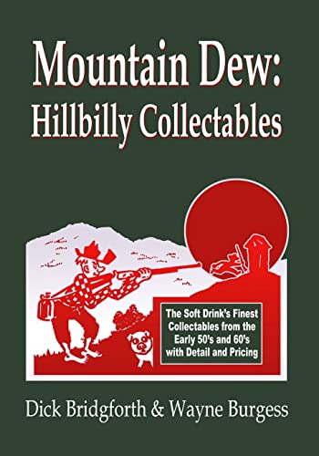 Beispielbild fr Mountain Dew: Hillbilly Collectables: A History of Mt. Dew through Advertising zum Verkauf von GF Books, Inc.