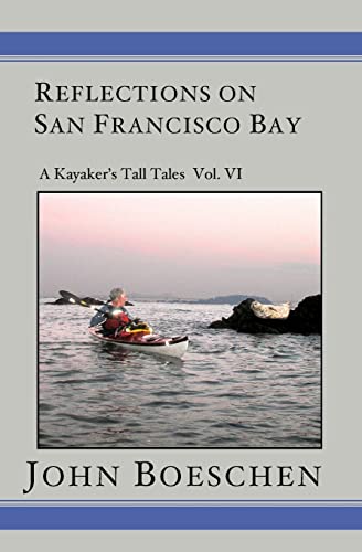 Stock image for Reflections on San Francisco Bay: A Kayaker' Tall Tales for sale by THE SAINT BOOKSTORE