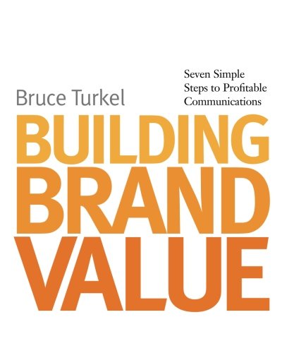 Stock image for Building Brand Value : Seven Simple Steps to Profitable Communications for sale by Better World Books