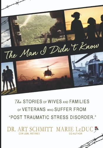 

The Man I Didn't Know: The stories of Families of Veterans who are effected with post tramatic stress disorder