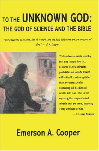 9781419625763: To the Unknown God: The God of Science and the Bible