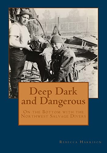 Beispielbild fr Deep, Dark and Dangerous: On The Bottom With The Northwest Salvage Divers zum Verkauf von 20th Century Lost & Found