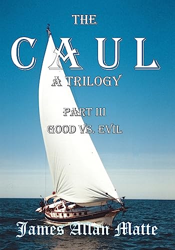 9781419626746: The CAUL, a Trilogy. Part III, Good vs. Evil