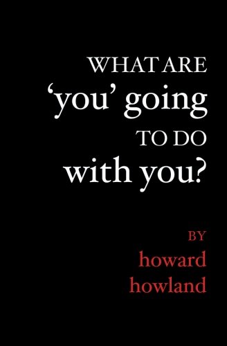 What Are 'You' Going To Do With You? (9781419626944) by Howland, Howard