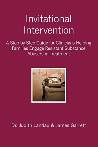 Beispielbild fr Invitational Intervention: A Step by Step Guide for Clinicians Helping Families Engage Resistant Substance Abuses in Treatment : A Step by Step Guide for Clinicians Helping Families Engage Resistant Substance Abuses in Treatment zum Verkauf von Better World Books