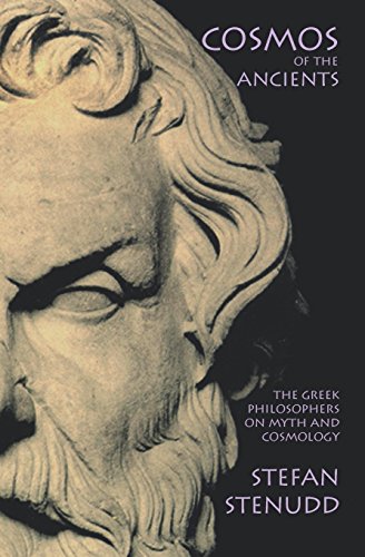 Beispielbild fr Cosmos of the Ancients: The Greek Philosophers on Myth and Cosmology zum Verkauf von HPB-Ruby