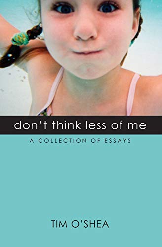 Don't Think Less of Me (9781419629785) by Tim O'Shea