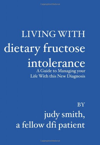 Stock image for Living With Dietary Fructose Intolerance: A Guide to Managing Your Life With This New Diagnosis for sale by BooksRun