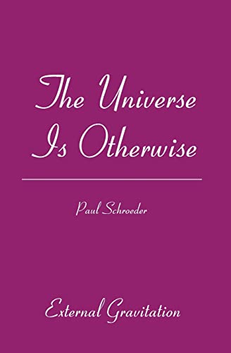 The Universe Is Otherwise: External Gravitation (9781419632310) by Schroeder, Paul